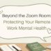 Beyond the Zoom Room: Protecting Your Remote Work Mental Health